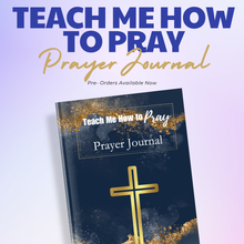 Load image into Gallery viewer, PRE- ORDER Teach Me How to Pray: Prayer Journal
