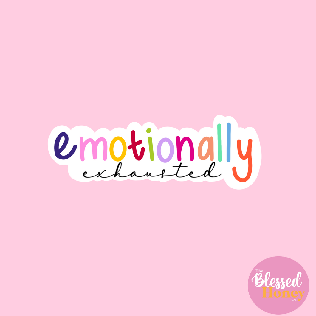 Emotionally Exhausted Sticker
