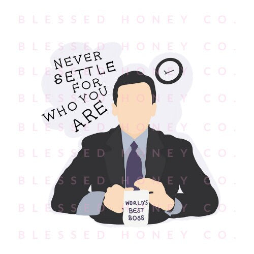 Michael Scott, Never Settle For Who You Are Sticker, Custom Michael Scott Sticker, Custom Sticker