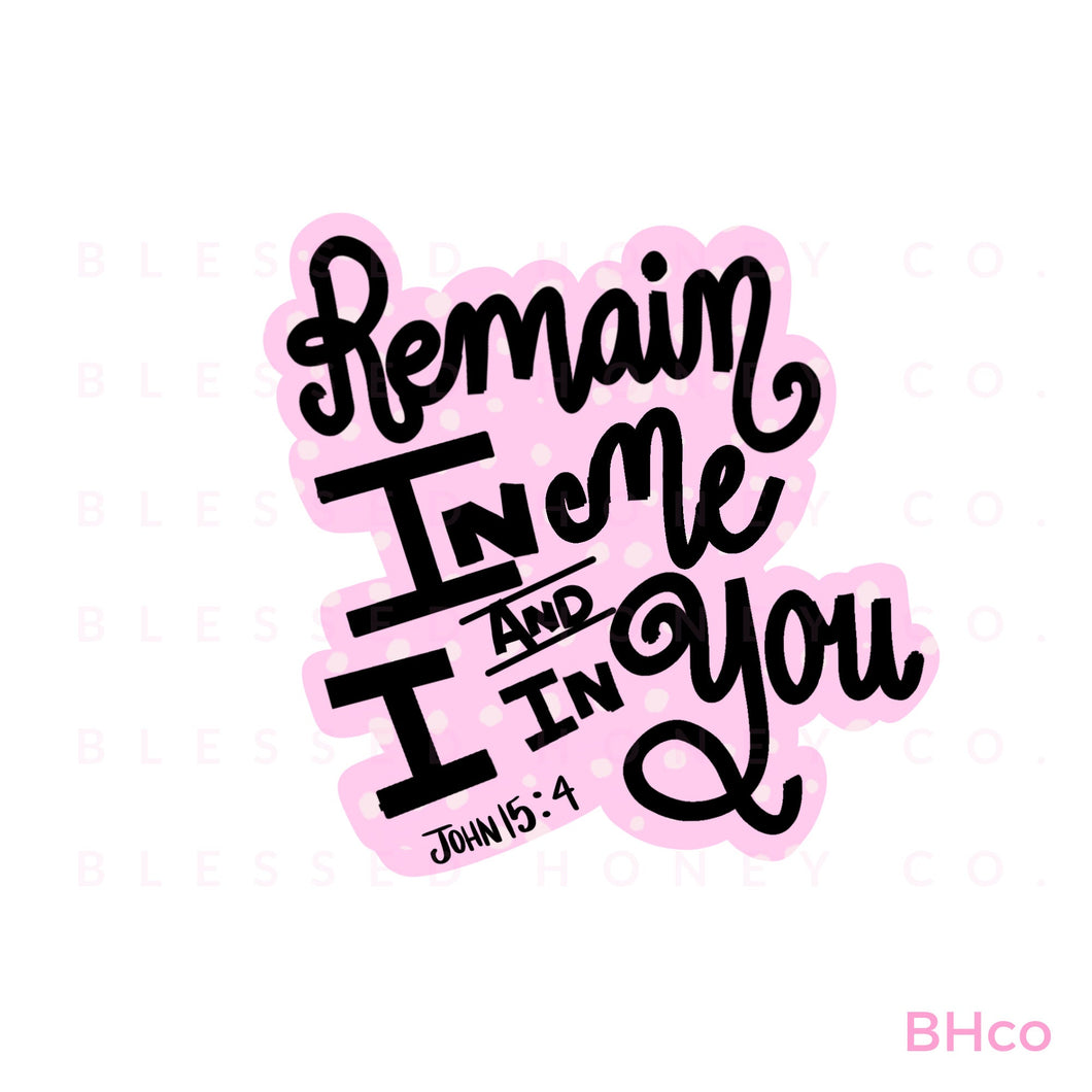 Remain in Me & I In You, Christian Sticker, John 15:4 Sticker