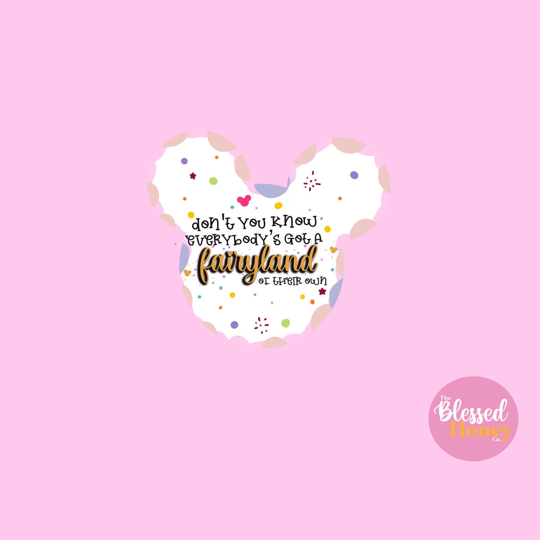 Don't You Know Everybody's got a Fairyland of Their Own Sticker