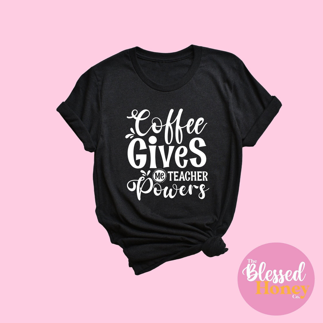 Coffee Gives Me Super Powers Teacher Life Shirt
