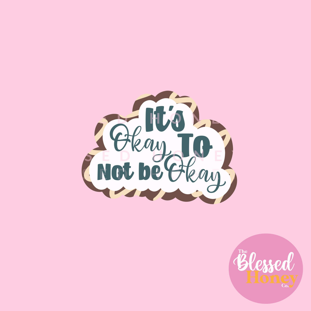 It's Okay To Not Be Okay Sticker, Mental Health Sticker